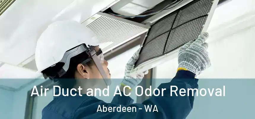  Air Duct and AC Odor Removal Aberdeen - WA