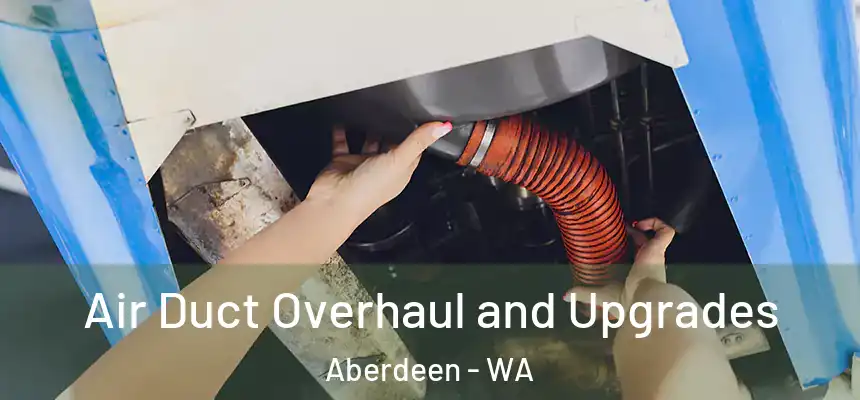  Air Duct Overhaul and Upgrades Aberdeen - WA