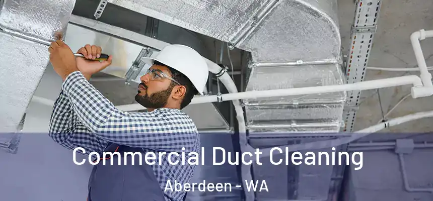  Commercial Duct Cleaning Aberdeen - WA