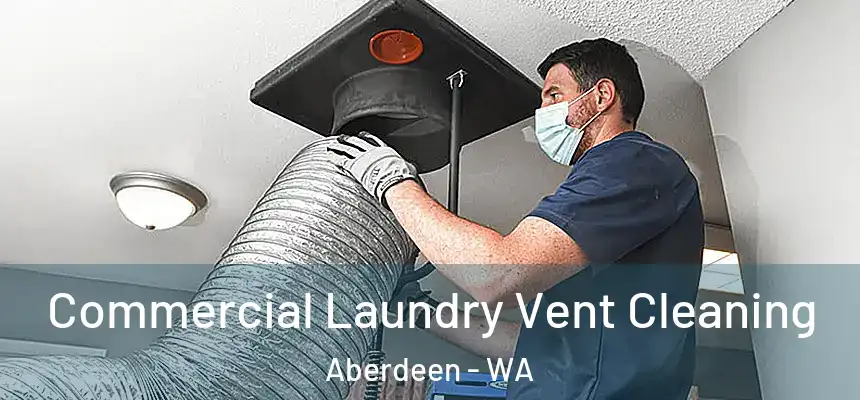  Commercial Laundry Vent Cleaning Aberdeen - WA