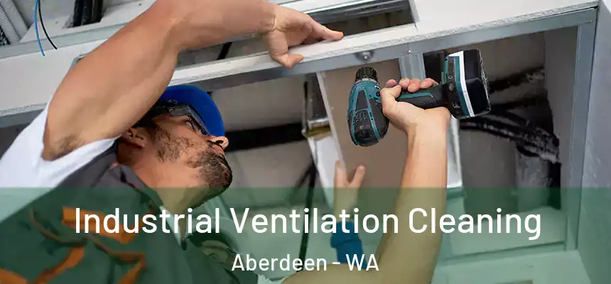  Industrial Ventilation Cleaning Aberdeen - WA