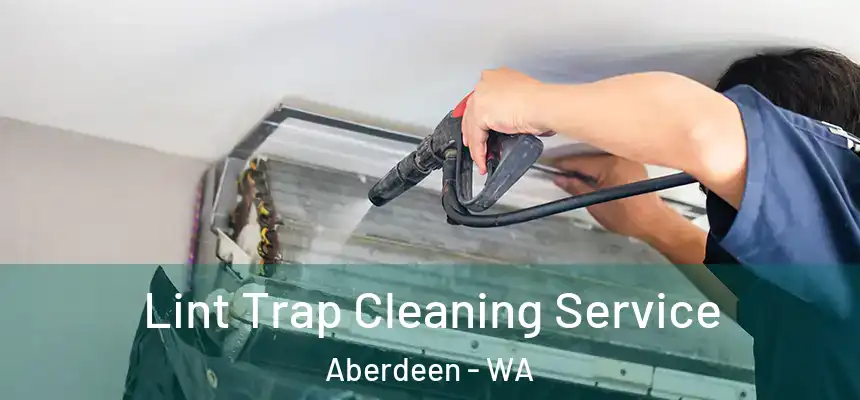  Lint Trap Cleaning Service Aberdeen - WA
