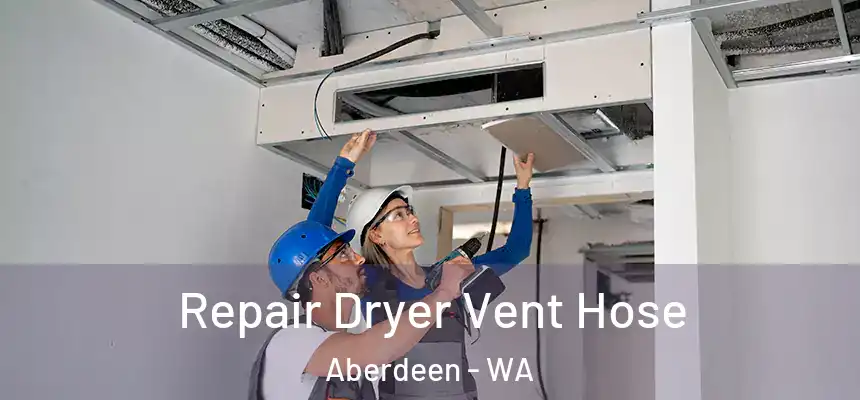  Repair Dryer Vent Hose Aberdeen - WA