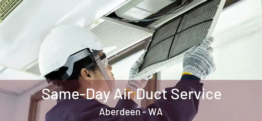 Same-Day Air Duct Service Aberdeen - WA