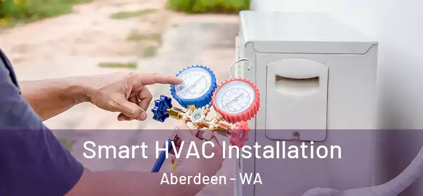 Smart HVAC Installation Aberdeen - WA