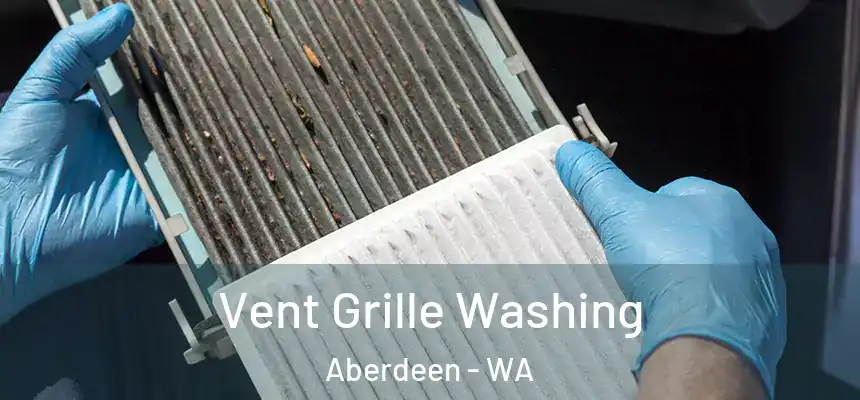 Vent Grille Washing Aberdeen - WA