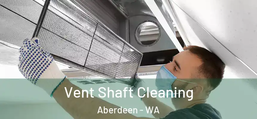  Vent Shaft Cleaning Aberdeen - WA