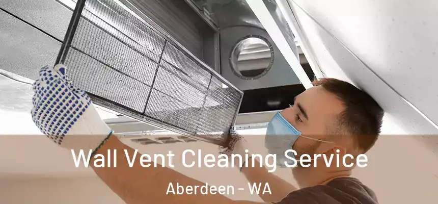  Wall Vent Cleaning Service Aberdeen - WA